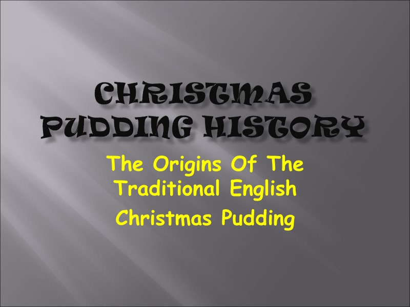 Christmas Pudding History The Origins Of The Traditional English  Christmas Pudding